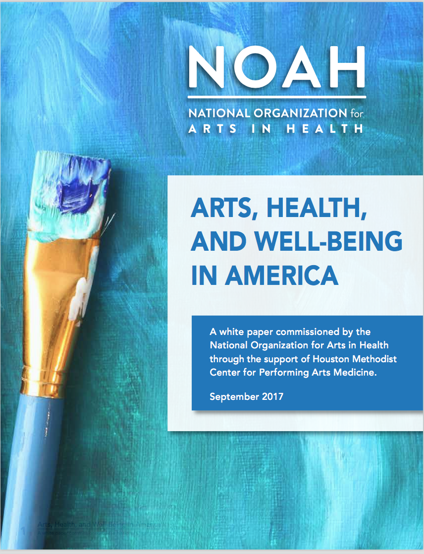 Cover reads: Arts, Health, and Well-being in America. A white paper commissioned by the National Organization for Arts in Health through the support of Houston Methodist Center for Performing Arts Medicine. September 2017.