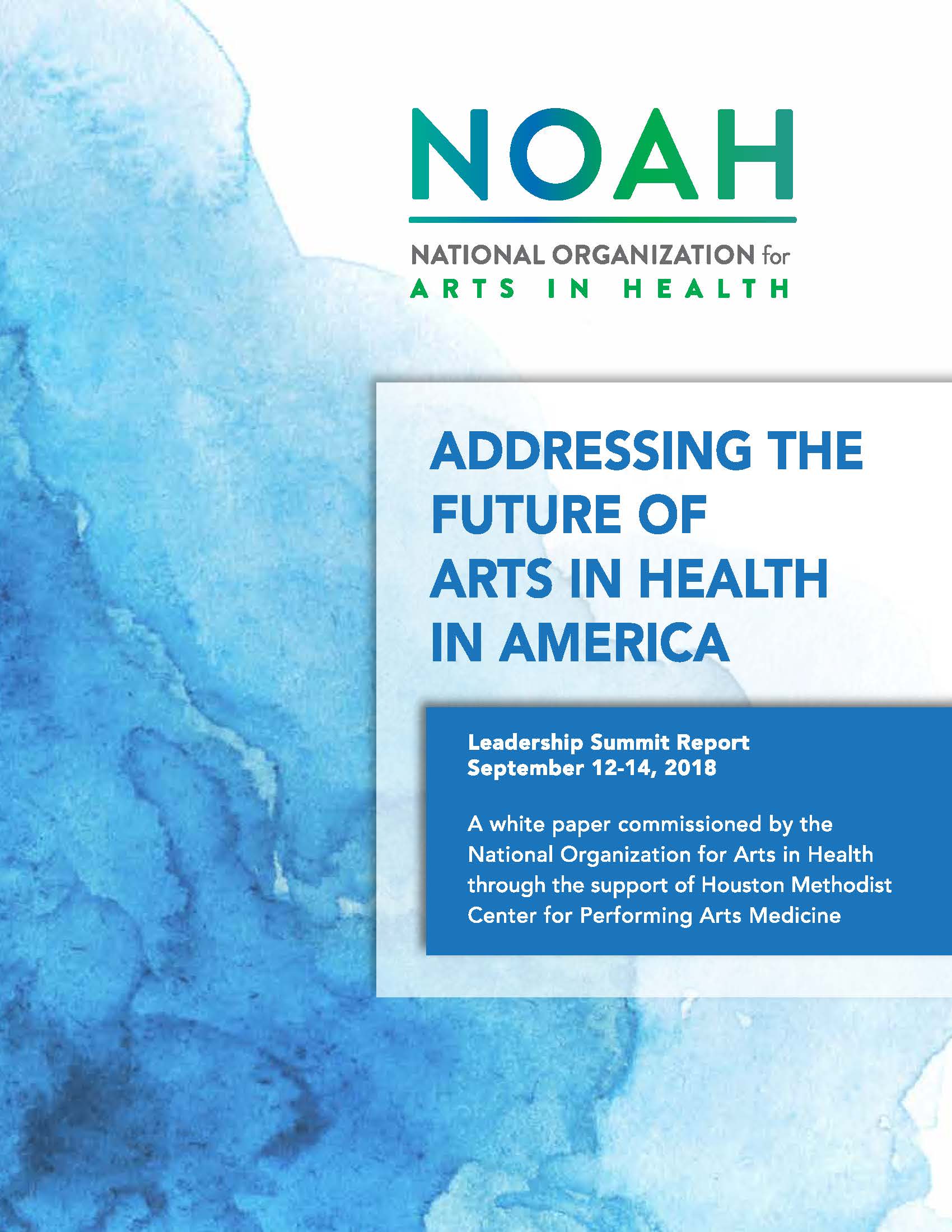 Cover reads: Addressing the future of arts in health in America. Leadership Summit Report September 12-14, 2018. A white paper commissioned by the National Organization for Arts in Health through the support of Houston Methodist Center for Performing Arts Medicine.