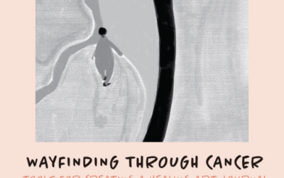 Publication of Wayfinding Through Cancer: Tools for Creating a Healing Art Journal
