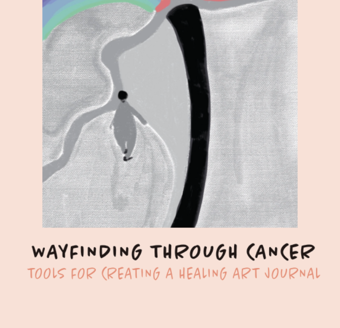 Publication of Wayfinding Through Cancer: Tools for Creating a Healing Art Journal
