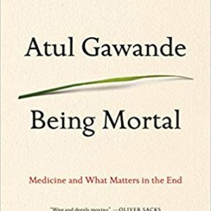 #1 NEW YORK TIMES BESTSELLER. Atul Gawande. Being Mortal. Medicine and What Matters in the End. "Wise and deeply moving." -OLIVER SACKS. PICADOR.