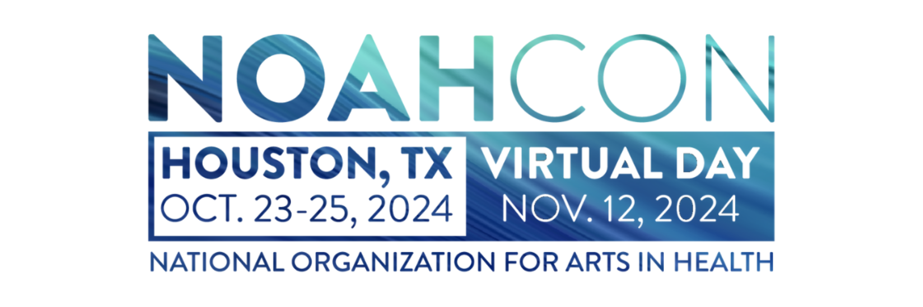 NOAHCON. Houston, Texas, October 23 to 25, 2024. Virtual Day November 12, 2024. National Organization for Arts in Health.