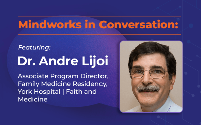 Mindworks in Conversation featuring Dr. Andre Lijoi | Integrating Faith and Narrative in Modern Medical Practice